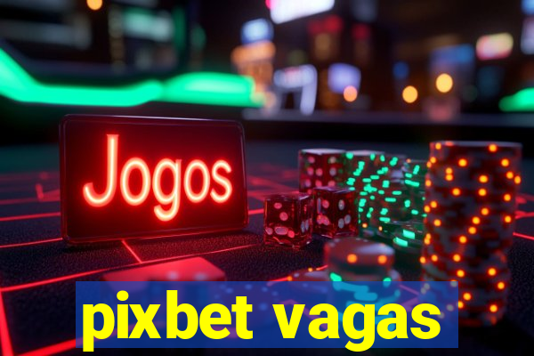 pixbet vagas